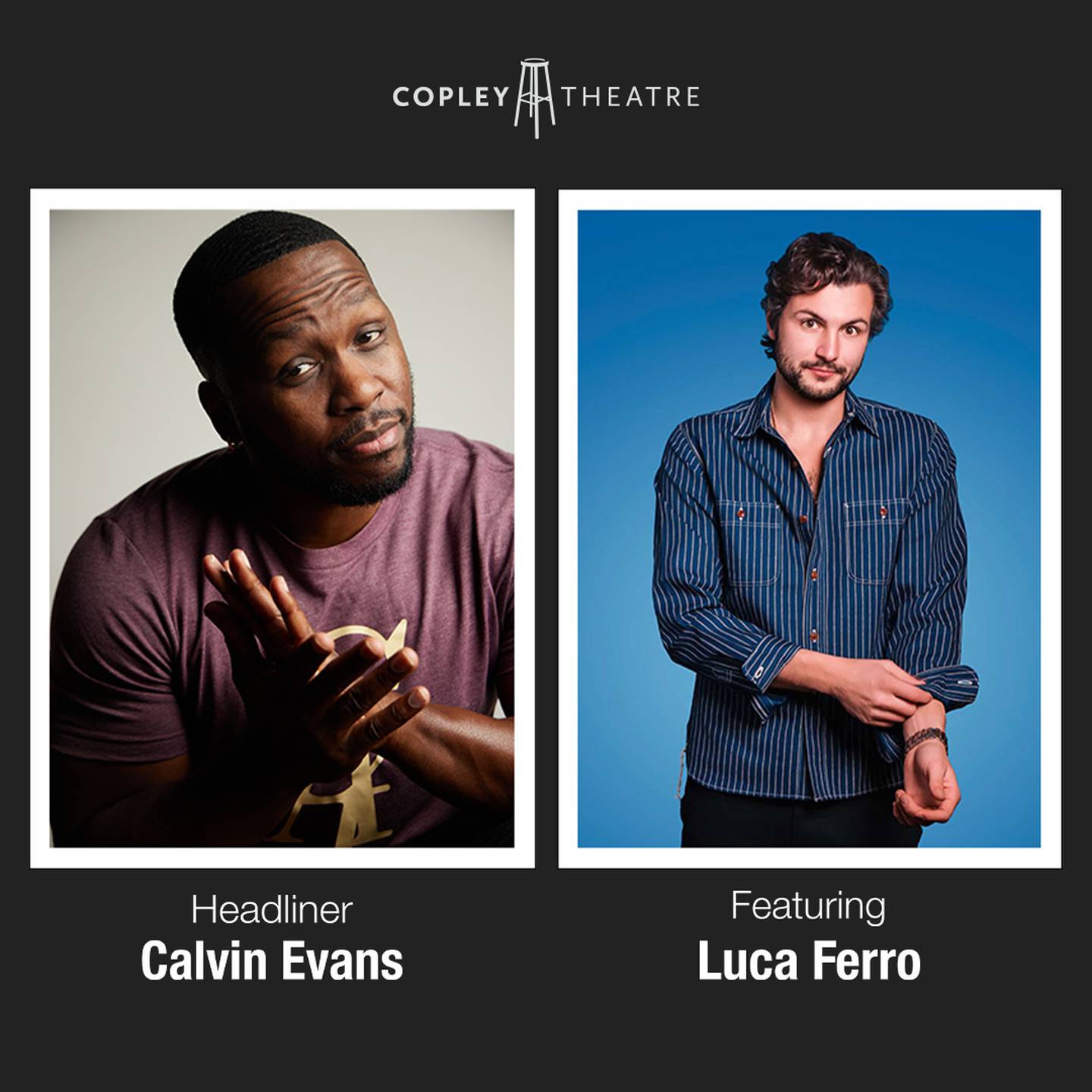 Comedians Calvin Evans,  Luca Ferro and Tim Benker will perform as part of the Comedy at Copley series July 25, 2026.
