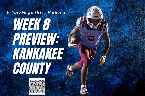 Friday Night Drive Podcast, Episode 321: Week 8 in Kankakee County: Game-by-game preview