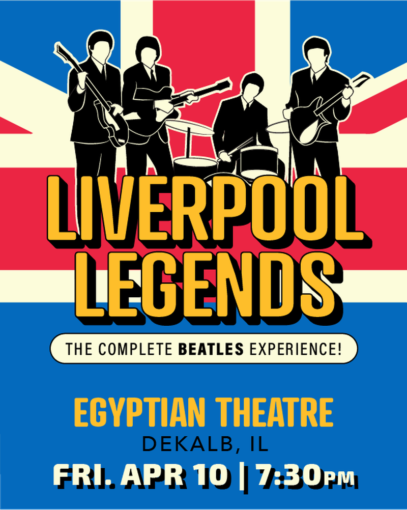 Liverpool Legends will pay tribute to the timeless music of The Beatles Friday, April 10 at the Egyptian Theatre in downtown DeKalb.