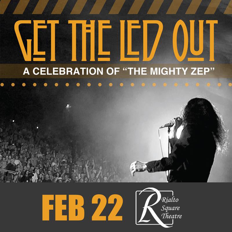 Led Zeppelin tribute band Get The Led Out will perform at the Rialto Square Theatre in downtown Joliet Saturday, Feb. 22.