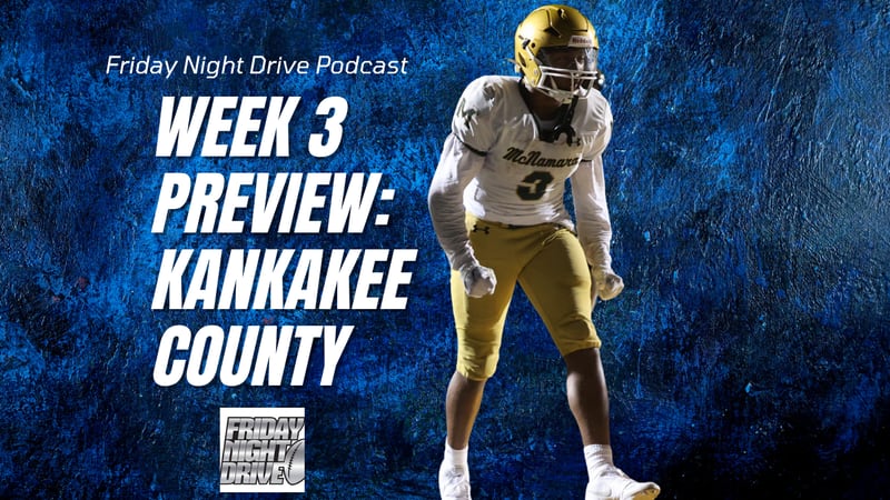 Friday Night Drive podcast: Week 3 Kankakee County preview