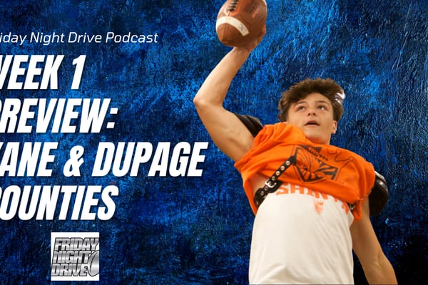 Friday Night Drive Podcast Episode 285: The games to watch in Week 1 for Kane and DuPage counties