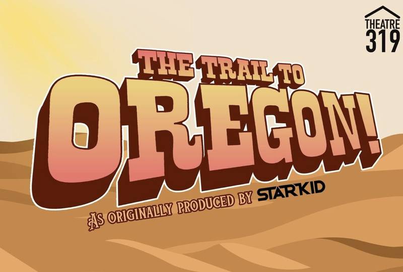 Theatre 319, Plainfield’s newest nonprofit theatre, will launch its inaugural production, “The Trail to Oregon,” on Saturday, March 1 with performances at 3 and 5:30 p.m.