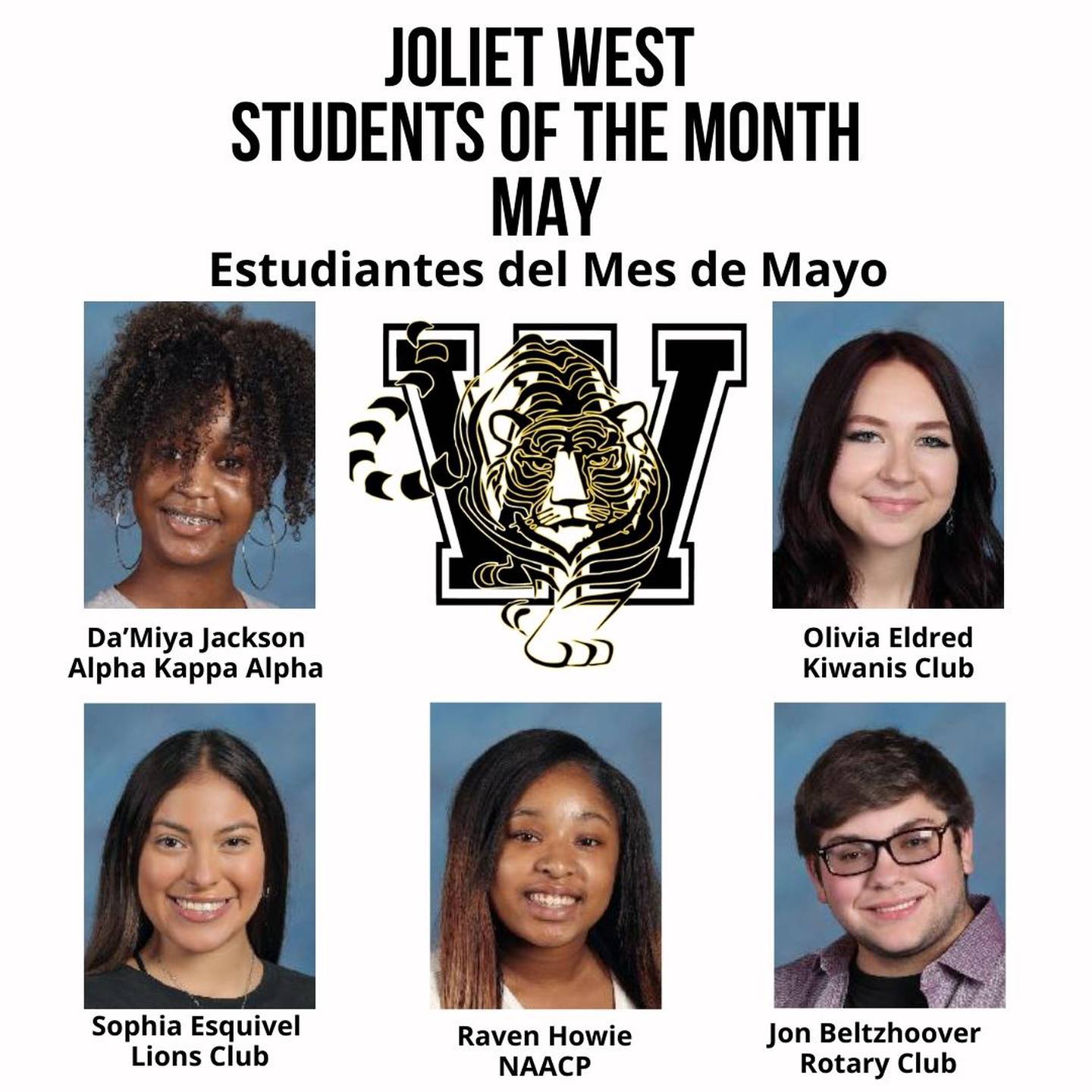 The Joliet West High School Students of the Month for May 2022 are Olivia Eldred, Kiwanis; Sophia Esquivel, Lions; Jon Beltzhoover, Rotary; Raven Howie, NAACP; and Da’Miya Jackson, Alpha Kappa Alpha.