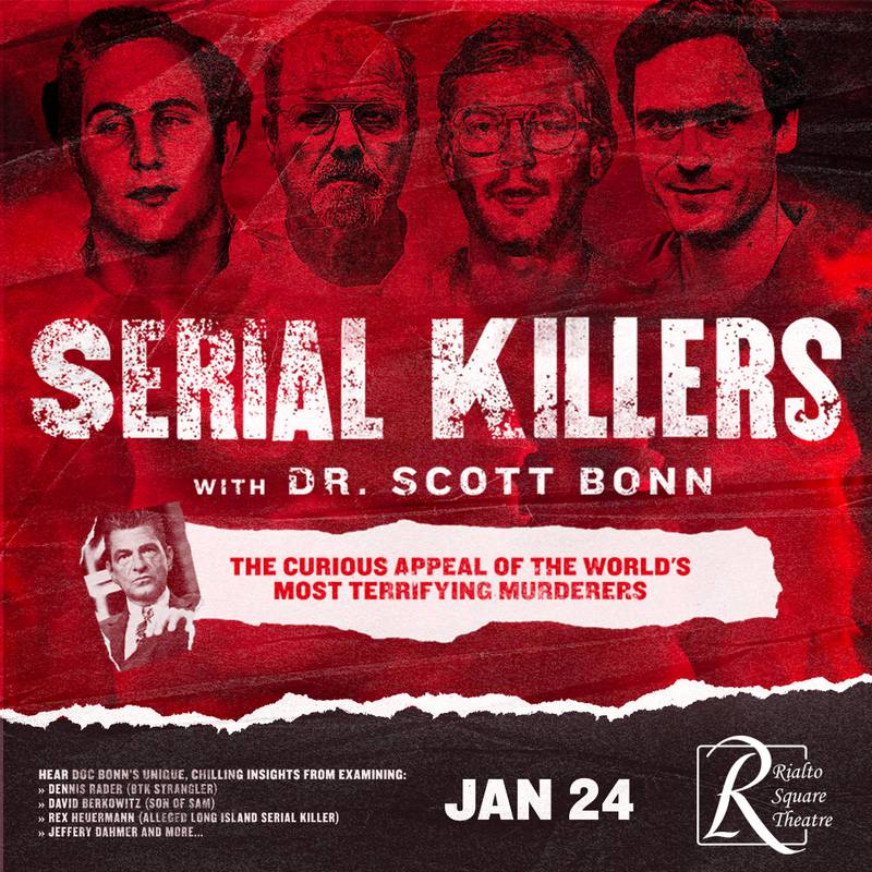 “Serial Killers with Dr. Scott Bonn” will examine the stories of the country’s most terrifying serial killers in a special show Friday, Jan. 24 at Rialto Square Theatre in downtown Joliet.