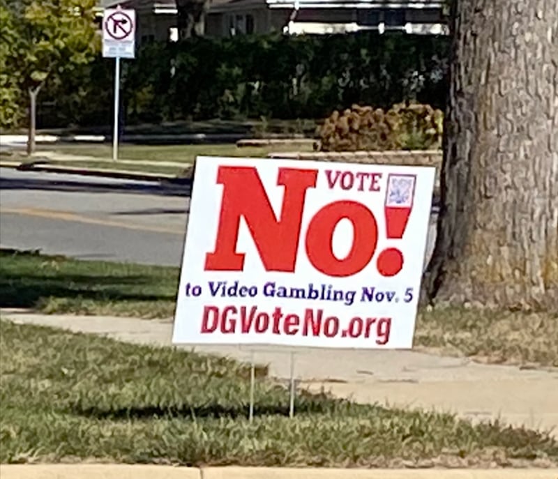Signs encouraging Downers Grove residents to oppose a referendum that would permit video gambling in a limited number of restaurants can be found throughout the community. The video gambling debate has stirred significant sentiments in the village.