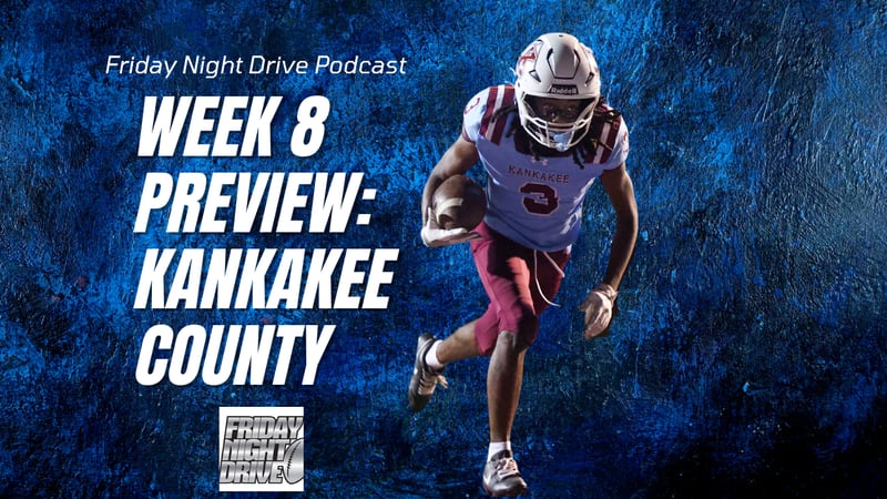 Friday Night Drive podcast: Week 8 Kankakee County preview