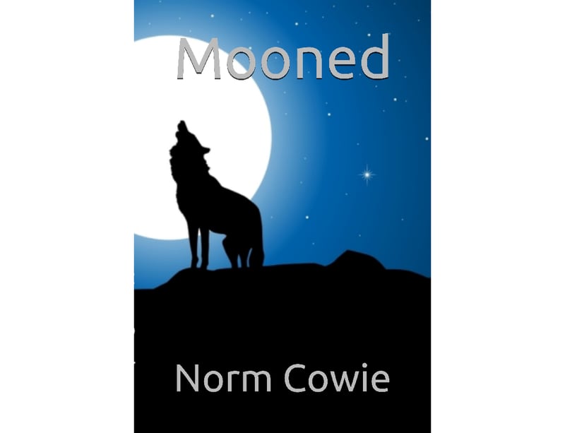 Chicago area writer Norm Cowie writes and self-publishes humorous fiction. "Mooned" spoofs the werewolf genre.