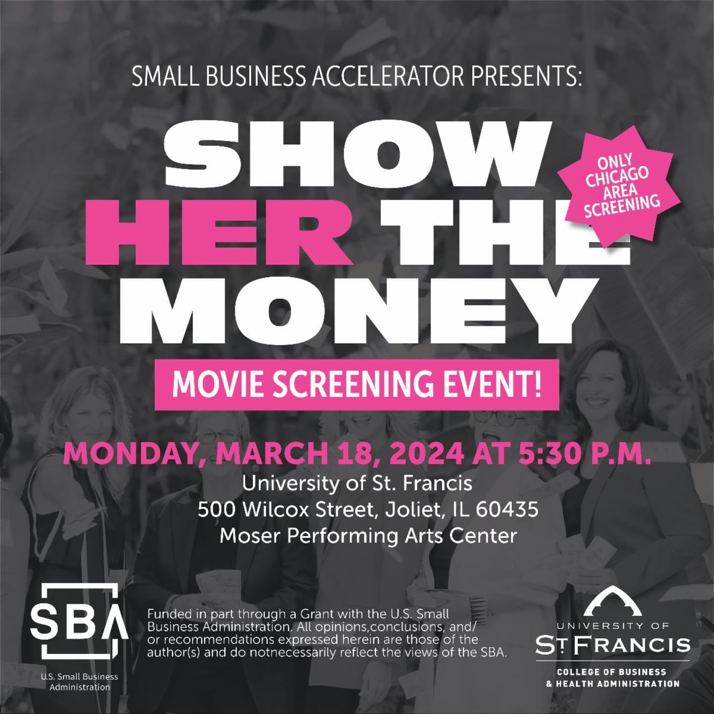 The University of St. Francis College of Business and Health Administration’s Small Business Accelerator will host a free screening of the film Show Her the Money at 5:30 p.m. Monday, March 18, 2024 in the Moser Performing Arts Center, 500 Wilcox Street in Joliet.