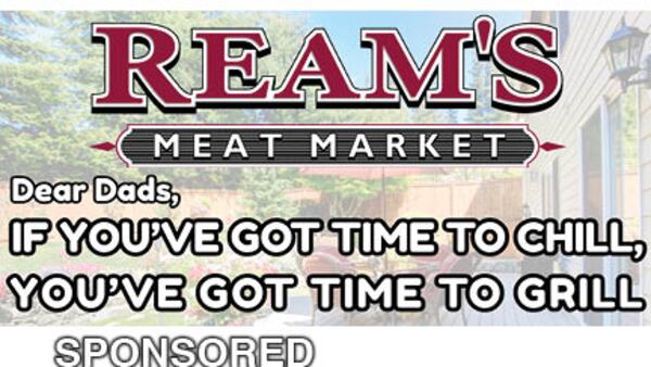 It’s Father’s Day, and You’ve Already Been to Ream’s
