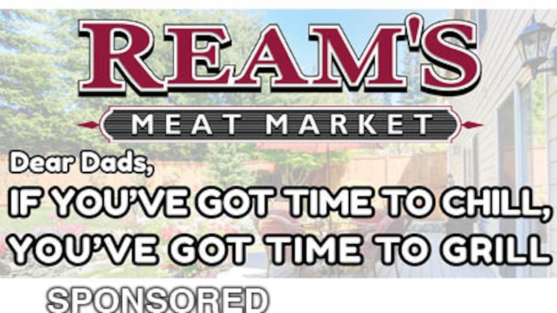 It’s Father’s Day, and You’ve Already Been to Ream’s