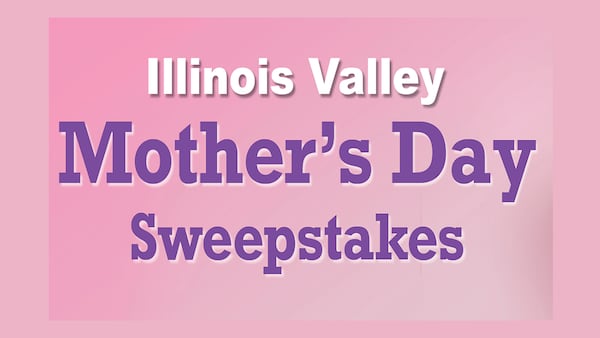 Illinois Valley Mother’s Day Sweepstakes!