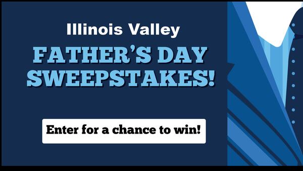 Illinois Valley Father’s Day Sweepstakes!