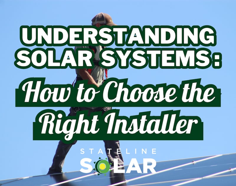 Stateline Solar - Understanding Solar Systems and How to Select the Right Installer