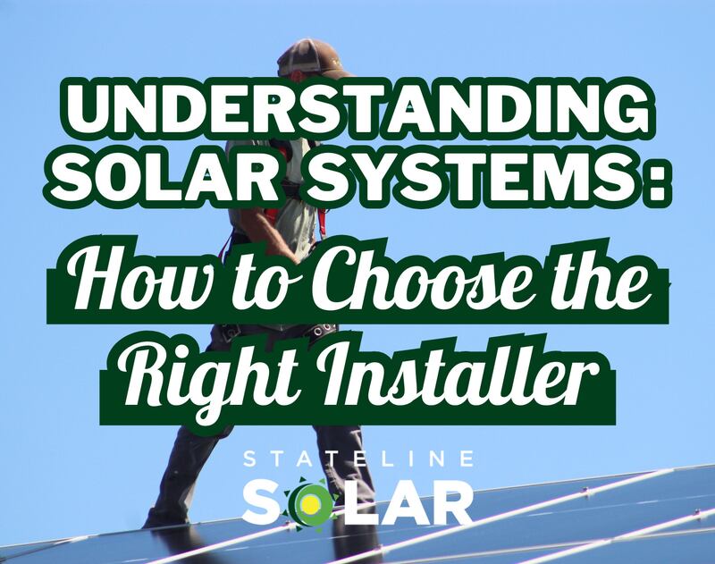 Stateline Solar - Understanding Solar Systems and How to Select the Right Installer