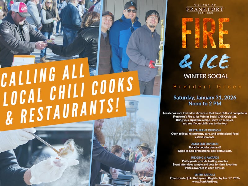 Frankfort is inviting chili enthusiasts and local restaurants to turn up the heat this winter at the Fire & Ice Winter Social Chili Cook-Off from noon to 2 p.m. Saturday, Jan. 31, 2026, at Breidert Green.