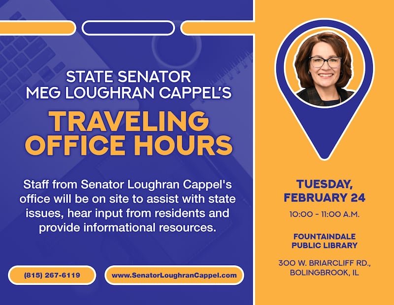 State Senator Meg Loughran Cappel will conduct traveling office hours from 10 to 11 a.m. Tuesday, Feb. 24, 2026, at the Fountaindale Public Library, 300 W. Briarcliff Road in Bolingbrook.