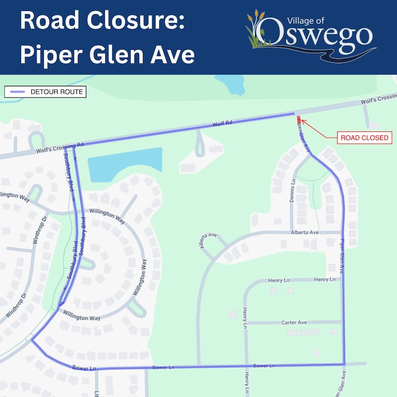 As part of the ongoing Wolfs Crossing Road and Douglas Road roundabout project in Oswego, Piper Glen Avenue is tentatively scheduled to be closed at Wolfs Crossing Road from June 8-10.