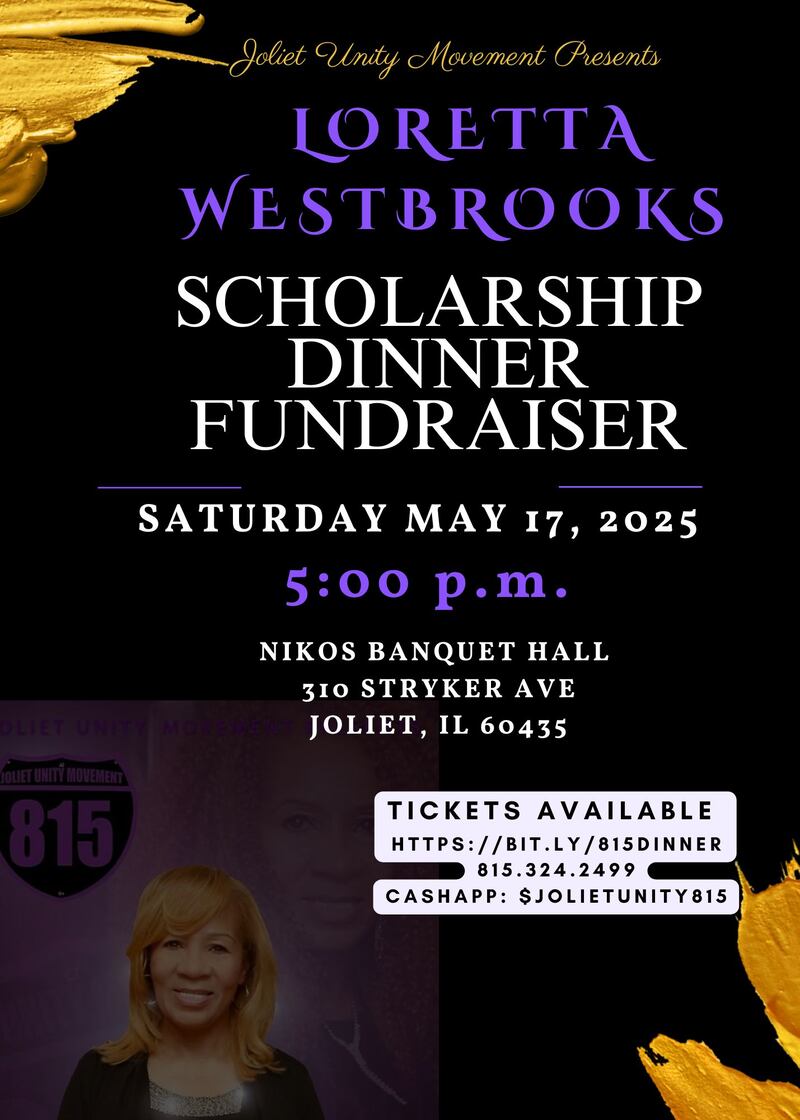 The Joliet Unity Movement will hold the Loretta Westbrooks Scholarship Dinner Fundraiser on May 17. April 28, 2025