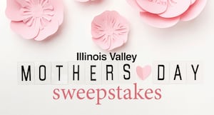 Illinois Valley Mother’s Day 2025 Sweepstakes