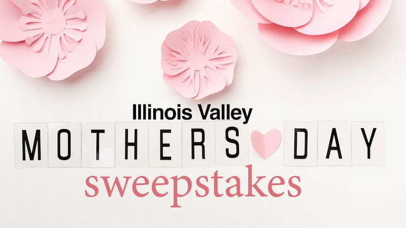 Illinois Valley Mother’s Day 2025 Sweepstakes