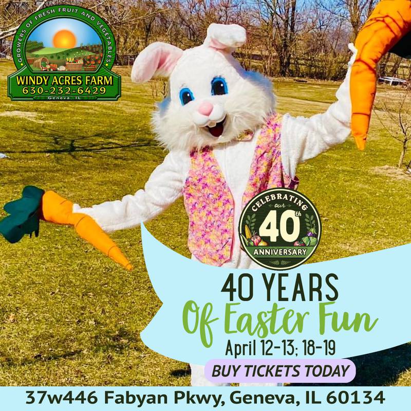 The Easter events at Windy Acres Farm in Geneva are from 9 a.m. to 4 p.m. Saturdays April 12 and 19, Sunday, April 13 and Friday, April 18.