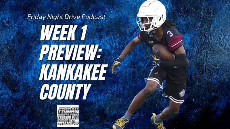Friday Night Drive podcast: Week 1 preview for Kankakee County