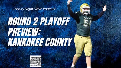Friday Night Drive Podcast, Episode 336: IHSA football playoffs, Round 2 preview in Kankakee County