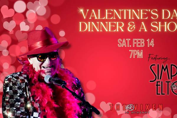 The Vixen in McHenry hosting dinner, Elton John tribute on Valentine’s Day 