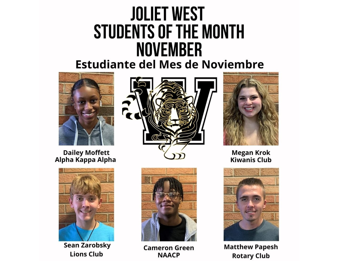 The Joliet West High School Students of the Month for November are Megan Krok, Kiwanis; Sean Zarobsky, Lions; Matthew Papesh, Rotary; Cameron Green, NAACP; and Dailey Moffett, Alpha Kappa Alpha.