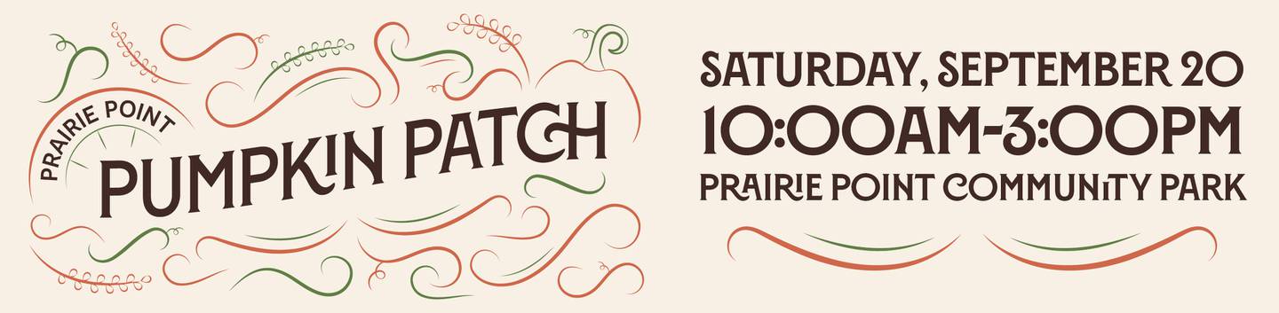 The Park District this weekend will host a new event, the Prairie Point Pumpkin Patch. The event will be held from 10 a.m. to 3 p.m. Saturday at Prairie Point Community Park, 4120 Plainfield Road, Oswego.