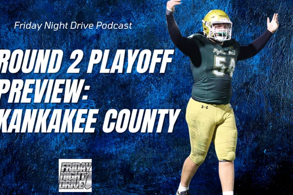 Friday Night Drive Podcast, Episode 336: IHSA football playoffs, Round 2 preview in Kankakee County
